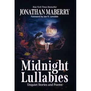 Midnight Lullabies: Unquiet Stories and Poems -- Jonathan Maberry